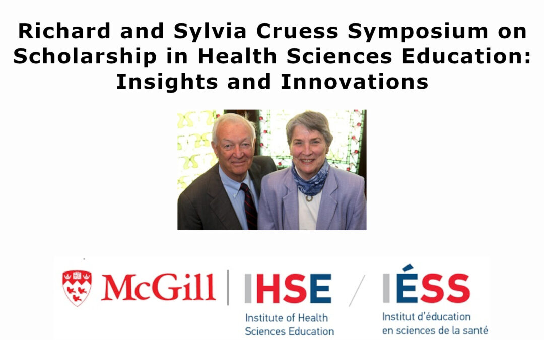 Richard and Sylvia Cruess Symposium on Scholarship in Health Sciences Education: Insights and Innovations